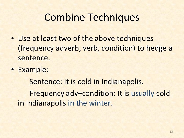 Combine Techniques • Use at least two of the above techniques (frequency adverb, condition)