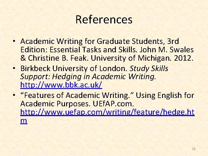 References • Academic Writing for Graduate Students, 3 rd Edition: Essential Tasks and Skills.