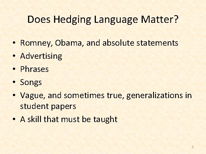 Does Hedging Language Matter? Romney, Obama, and absolute statements Advertising Phrases Songs Vague, and