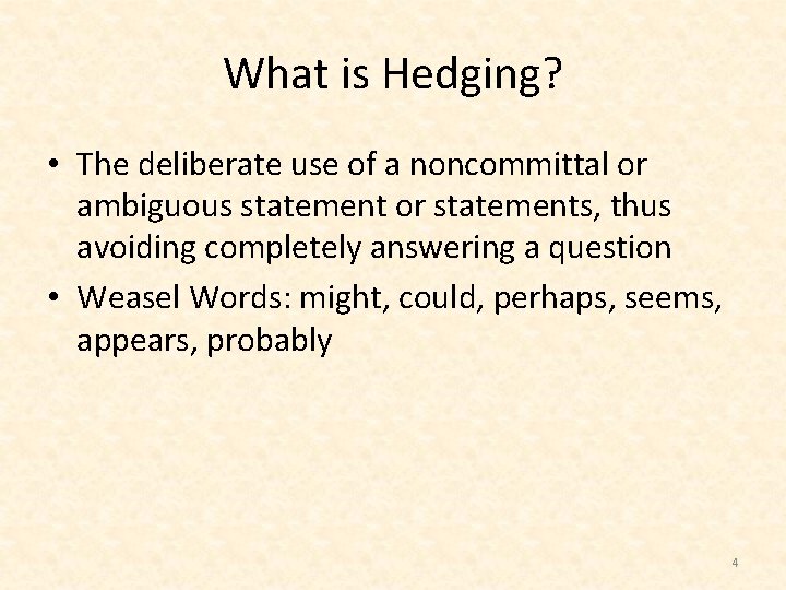 What is Hedging? • The deliberate use of a noncommittal or ambiguous statement or