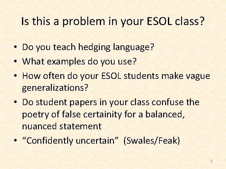 Is this a problem in your ESOL class? • Do you teach hedging language?
