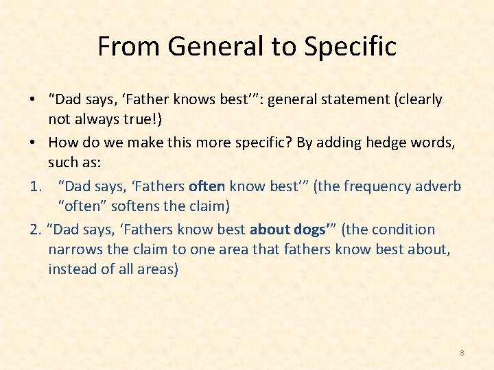 From General to Specific • “Dad says, ‘Father knows best’”: general statement (clearly not