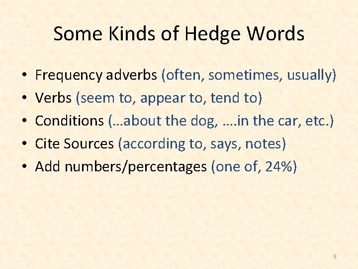 Some Kinds of Hedge Words • • • Frequency adverbs (often, sometimes, usually) Verbs