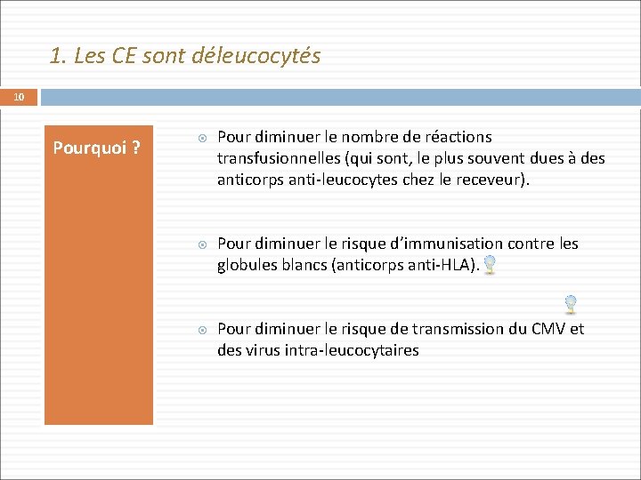 1. Les CE sont déleucocytés 10 Pourquoi ? Pour diminuer le nombre de réactions