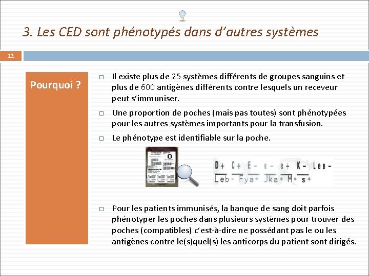 3. Les CED sont phénotypés dans d’autres systèmes 12 Pourquoi ? Il existe plus