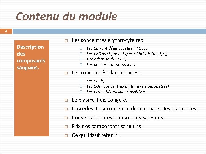 Contenu du module 4 Description des composants sanguins. Les concentrés érythrocytaires : Les CE