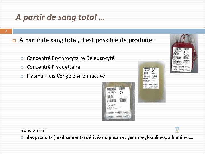 A partir de sang total … 7 A partir de sang total, il est