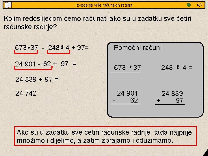 3/8 6/7 Jednakostranični Izvođenje više računskih trokut - obradba radnja Kojim redoslijedom ćemo računati 3/8 6/7 Jednakostranični Izvođenje više računskih trokut - obradba radnja Kojim redoslijedom ćemo računati