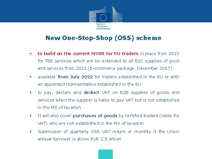 New One-Stop-Shop (OSS) scheme § to build on the current MOSS for EU traders New One-Stop-Shop (OSS) scheme § to build on the current MOSS for EU traders