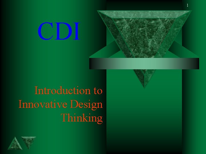 1 CDI Introduction to Innovative Design Thinking 1 CDI Introduction to Innovative Design Thinking