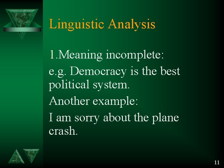 Linguistic Analysis 1. Meaning incomplete: e. g. Democracy is the best political system. Another Linguistic Analysis 1. Meaning incomplete: e. g. Democracy is the best political system. Another