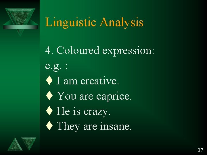 Linguistic Analysis 4. Coloured expression: e. g. : t I am creative. t You Linguistic Analysis 4. Coloured expression: e. g. : t I am creative. t You