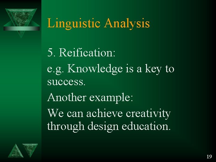 Linguistic Analysis 5. Reification: e. g. Knowledge is a key to success. Another example: Linguistic Analysis 5. Reification: e. g. Knowledge is a key to success. Another example: