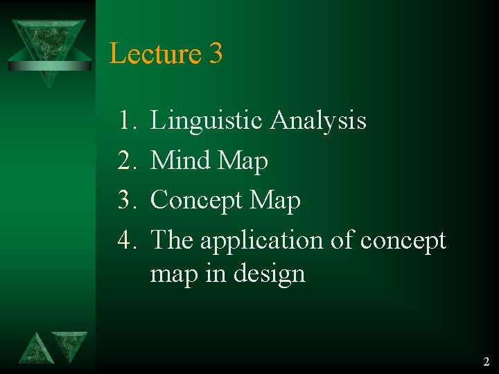 Lecture 3 1. 2. 3. 4. Linguistic Analysis Mind Map Concept Map The application Lecture 3 1. 2. 3. 4. Linguistic Analysis Mind Map Concept Map The application