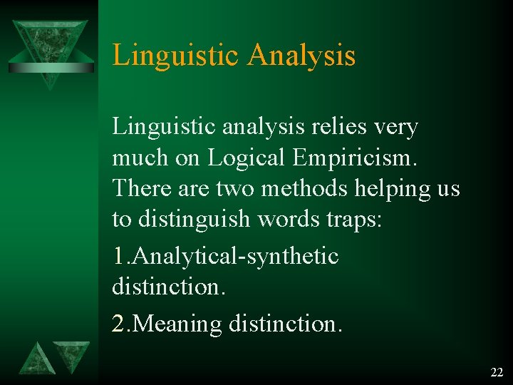 Linguistic Analysis Linguistic analysis relies very much on Logical Empiricism. There are two methods Linguistic Analysis Linguistic analysis relies very much on Logical Empiricism. There are two methods