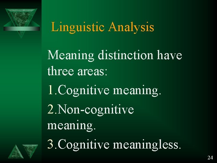 Linguistic Analysis Meaning distinction have three areas: 1. Cognitive meaning. 2. Non-cognitive meaning. 3. Linguistic Analysis Meaning distinction have three areas: 1. Cognitive meaning. 2. Non-cognitive meaning. 3.