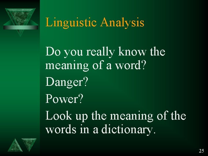 Linguistic Analysis Do you really know the meaning of a word? Danger? Power? Look Linguistic Analysis Do you really know the meaning of a word? Danger? Power? Look
