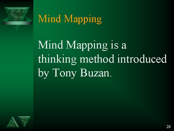 Mind Mapping is a thinking method introduced by Tony Buzan. 28 Mind Mapping is a thinking method introduced by Tony Buzan. 28