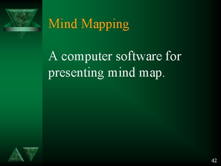 Mind Mapping A computer software for presenting mind map. 42 Mind Mapping A computer software for presenting mind map. 42