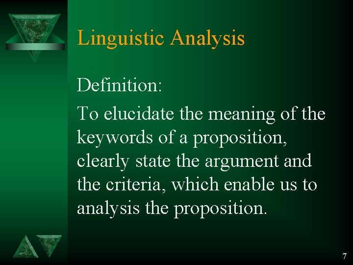 Linguistic Analysis Definition: To elucidate the meaning of the keywords of a proposition, clearly Linguistic Analysis Definition: To elucidate the meaning of the keywords of a proposition, clearly