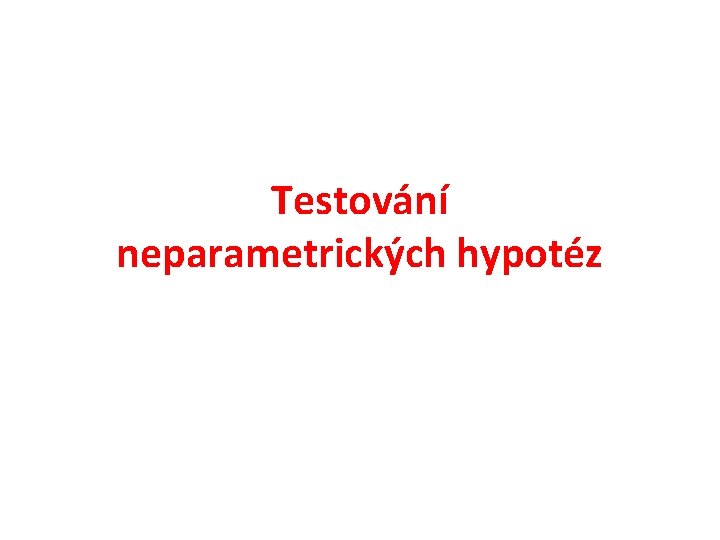 Testování neparametrických hypotéz 