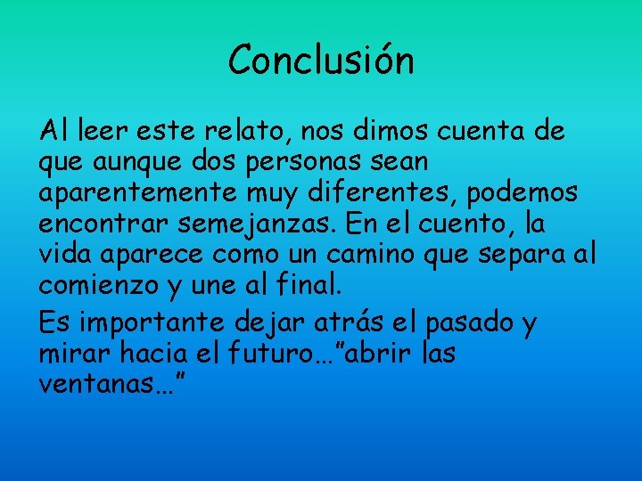 Conclusión Al leer este relato, nos dimos cuenta de que aunque dos personas sean