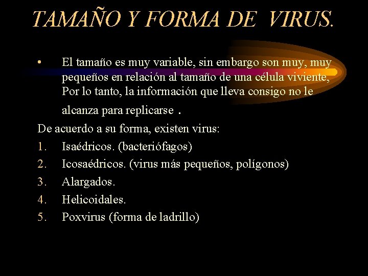 TAMAÑO Y FORMA DE VIRUS. • El tamaño es muy variable, sin embargo son TAMAÑO Y FORMA DE VIRUS. • El tamaño es muy variable, sin embargo son