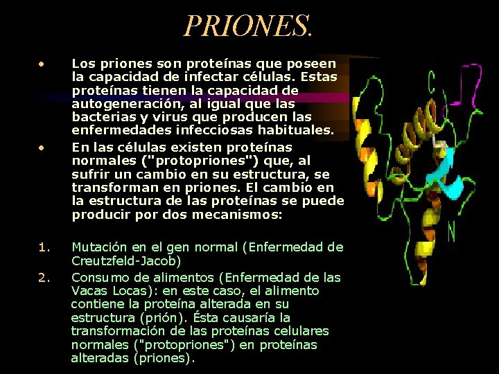 PRIONES. • • 1. 2. Los priones son proteínas que poseen la capacidad de PRIONES. • • 1. 2. Los priones son proteínas que poseen la capacidad de
