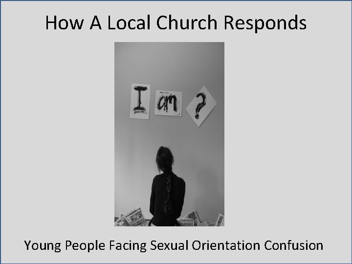 How A Local Church Responds Young People Facing Sexual Orientation Confusion 