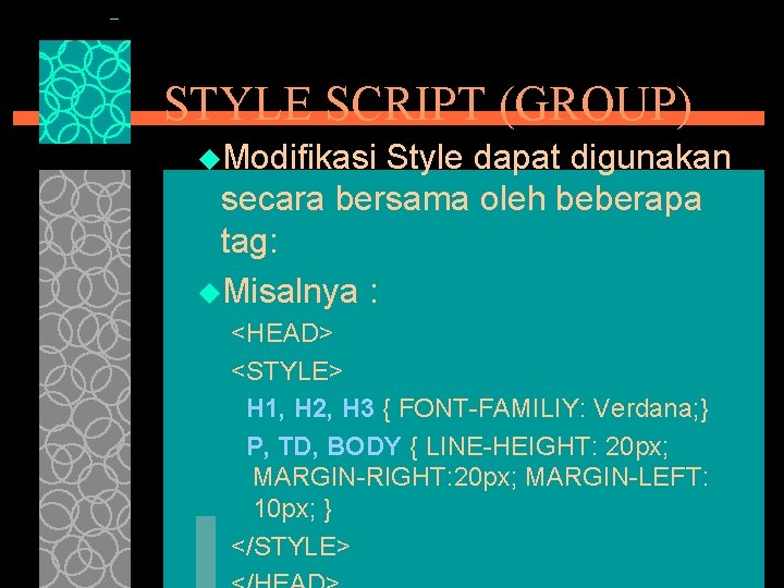 STYLE SCRIPT (GROUP) u. Modifikasi Style dapat digunakan secara bersama oleh beberapa tag: u.