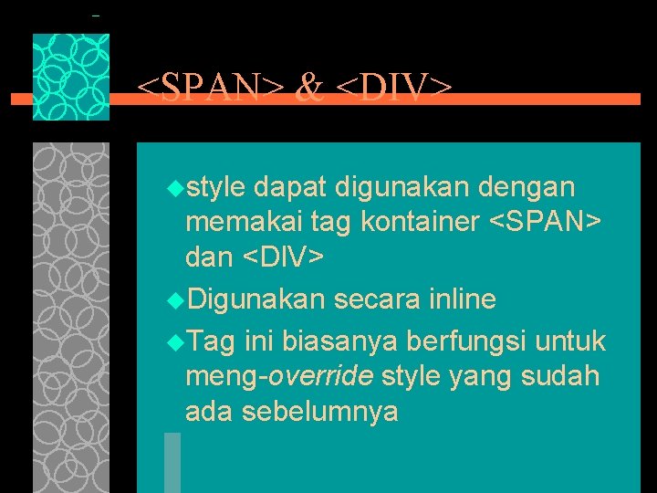 <SPAN> & <DIV> ustyle dapat digunakan dengan memakai tag kontainer <SPAN> dan <DIV> u.