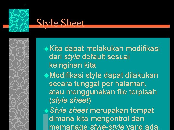 Style Sheet u. Kita dapat melakukan modifikasi dari style default sesuai keinginan kita u.