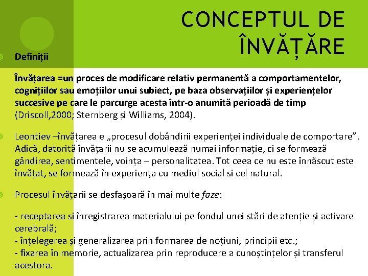 Definiții CONCEPTUL DE ÎNVĂȚĂRE Învățarea =un proces de modificare relativ permanentă a comportamentelor, Definiții CONCEPTUL DE ÎNVĂȚĂRE Învățarea =un proces de modificare relativ permanentă a comportamentelor,
