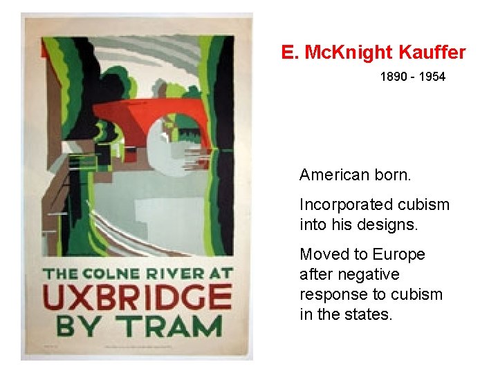 E. Mc. Knight Kauffer 1890 - 1954 American born. Incorporated cubism into his designs.
