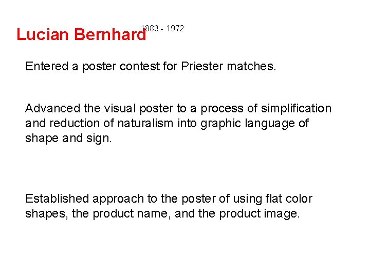 1883 - 1972 Lucian Bernhard Entered a poster contest for Priester matches. Advanced the