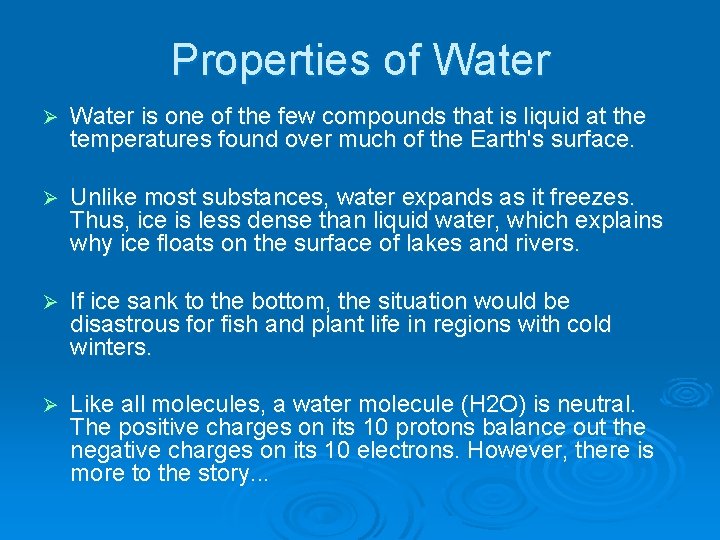 Properties of Water Ø Water is one of the few compounds that is liquid