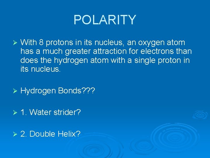 POLARITY Ø With 8 protons in its nucleus, an oxygen atom has a much