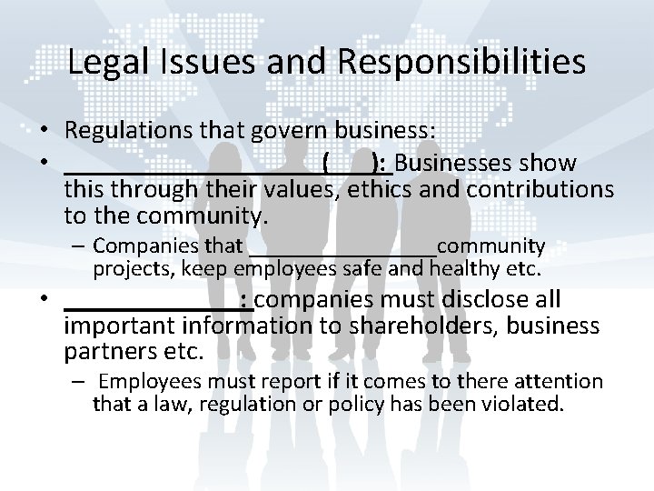 Legal Issues and Responsibilities • Regulations that govern business: • __________(___): Businesses show this
