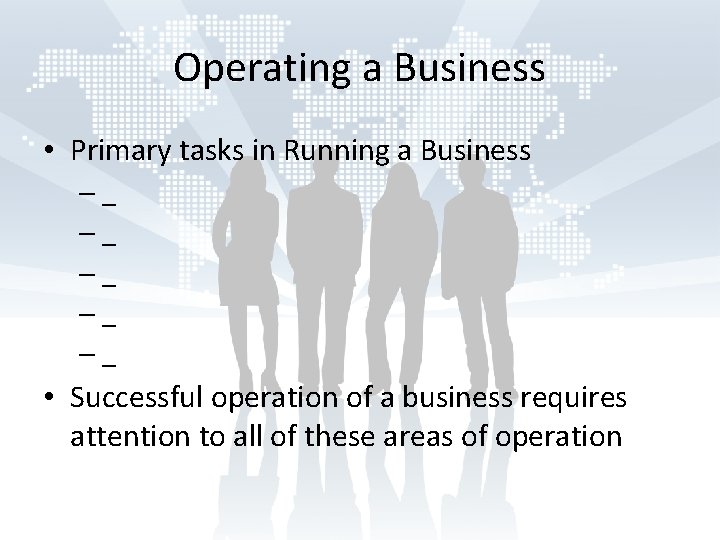 Operating a Business • Primary tasks in Running a Business –_ –_ –_ •