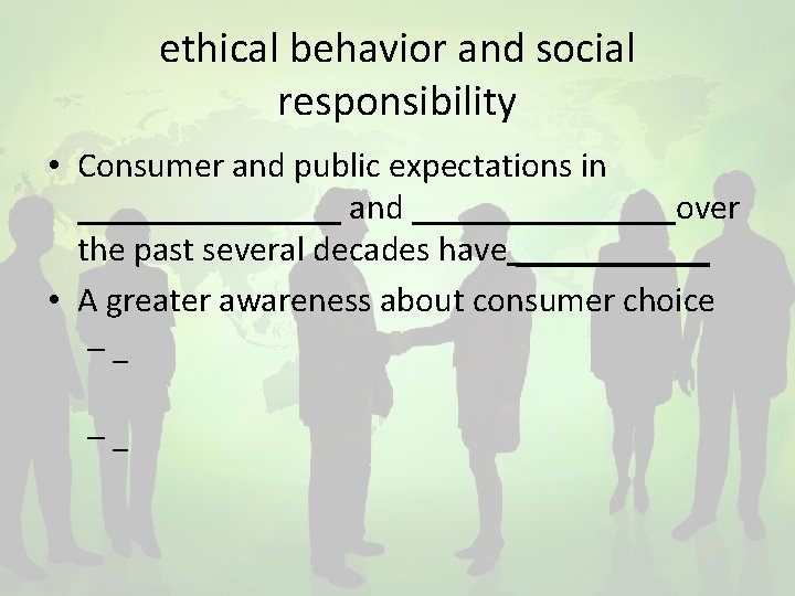 ethical behavior and social responsibility • Consumer and public expectations in ________ and ________over