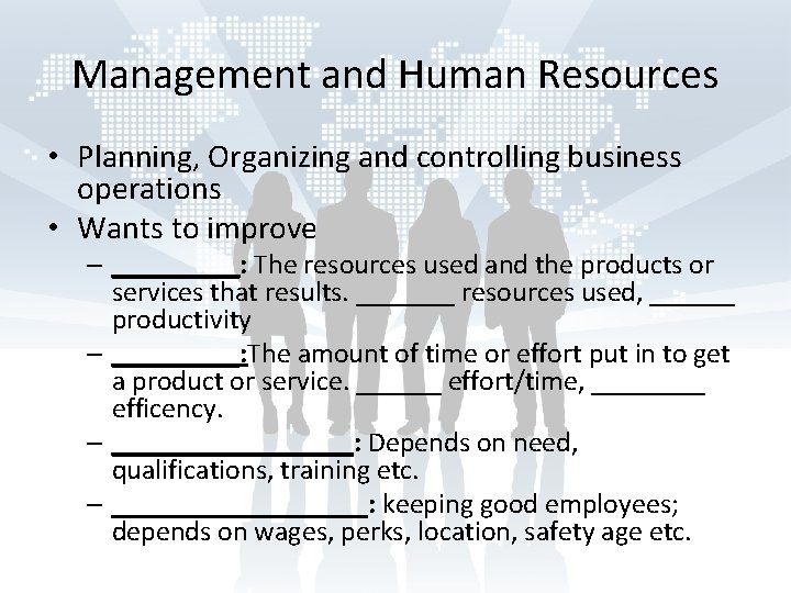 Management and Human Resources • Planning, Organizing and controlling business operations • Wants to