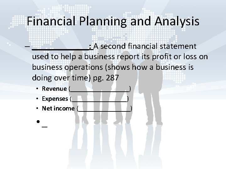 Financial Planning and Analysis – _______: A second financial statement used to help a