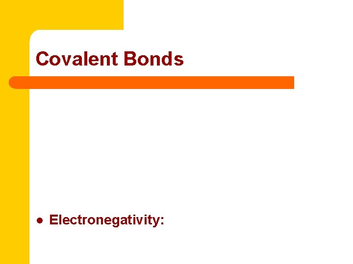 Covalent Bonds l Electronegativity: 