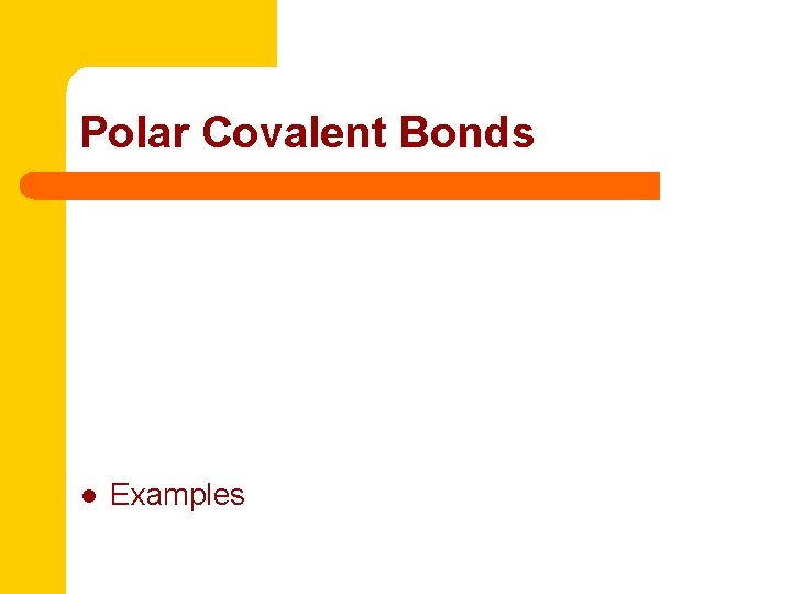 Polar Covalent Bonds l Examples 