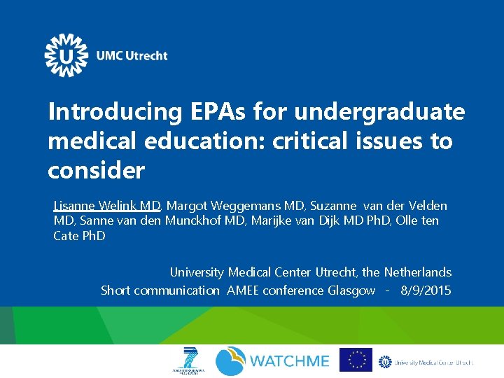 Introducing EPAs for undergraduate medical education: critical issues to consider Lisanne Welink MD, Margot