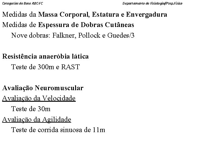 Categorias de Base ABC-FC Departamento de Fisiologia/Prep. Física Medidas da Massa Corporal, Estatura e