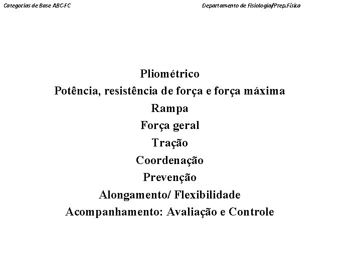 Categorias de Base ABC-FC Departamento de Fisiologia/Prep. Física Pliométrico Potência, resistência de força máxima