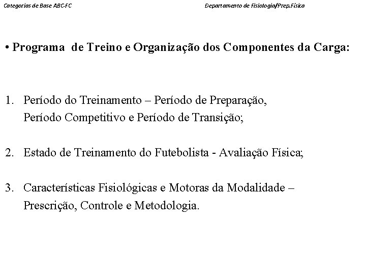 Categorias de Base ABC-FC Departamento de Fisiologia/Prep. Física • Programa de Treino e Organização