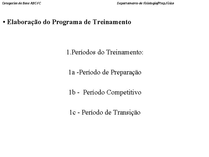 Categorias de Base ABC-FC Departamento de Fisiologia/Prep. Física • Elaboração do Programa de Treinamento