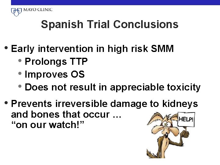 Spanish Trial Conclusions • Early intervention in high risk SMM • Prolongs TTP • Spanish Trial Conclusions • Early intervention in high risk SMM • Prolongs TTP •
